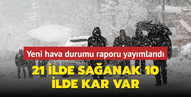 21 ilde saanak 10 ilde kar var... Meteoroloji yeni hava durumu raporu yaymlad! 