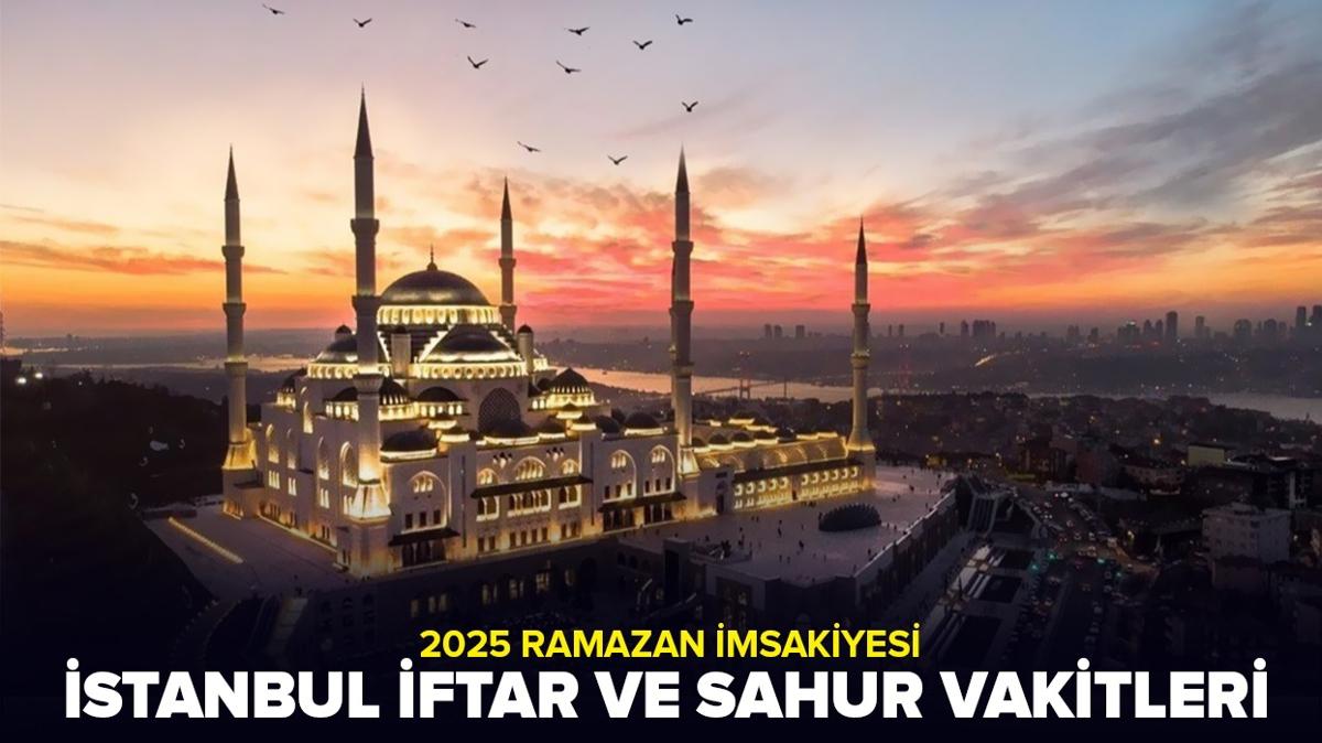 2025 MSAKYE | stanbul iftar vakti saat kata" 2025 Ramazan msakiyesi stanbul ftar ve sahur vakitleri