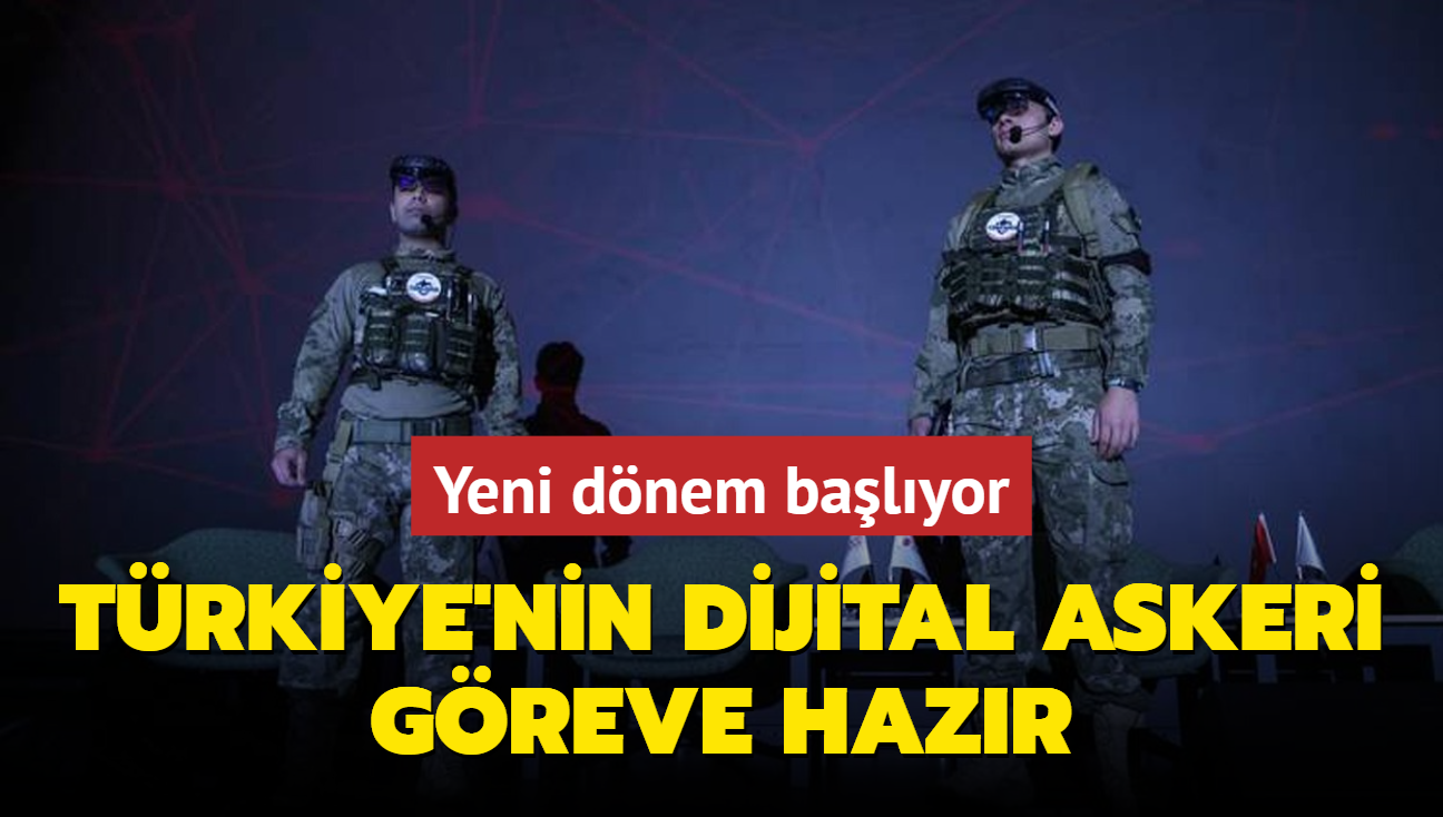 Yeni dnem balyor: Trkiye'nin dijital askeri greve hazr