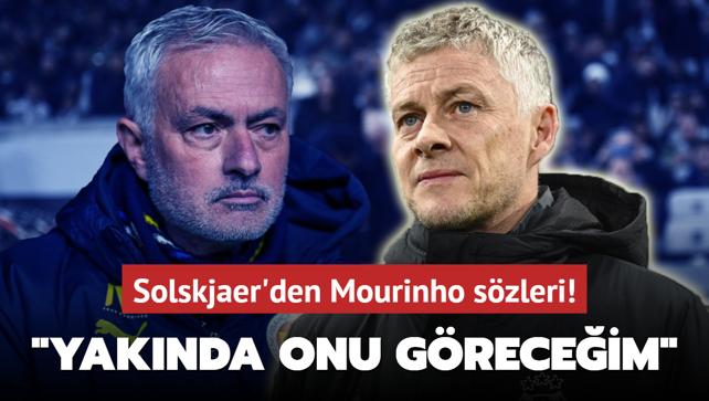 Ole Gunnar Solskjaer'den Jose Mourinho szleri! "Onu greceim"