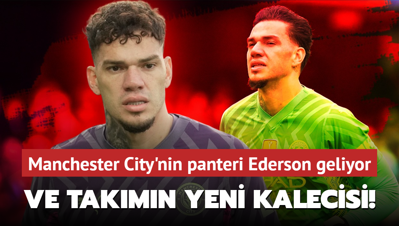 Ve takmn yeni kalecisi! Manchester City'nin panteri Ederson geliyor