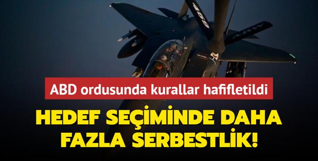 ABD ordusunda saldr kurallar hafifletildi... Hedef seiminde daha fazla serbestlik!