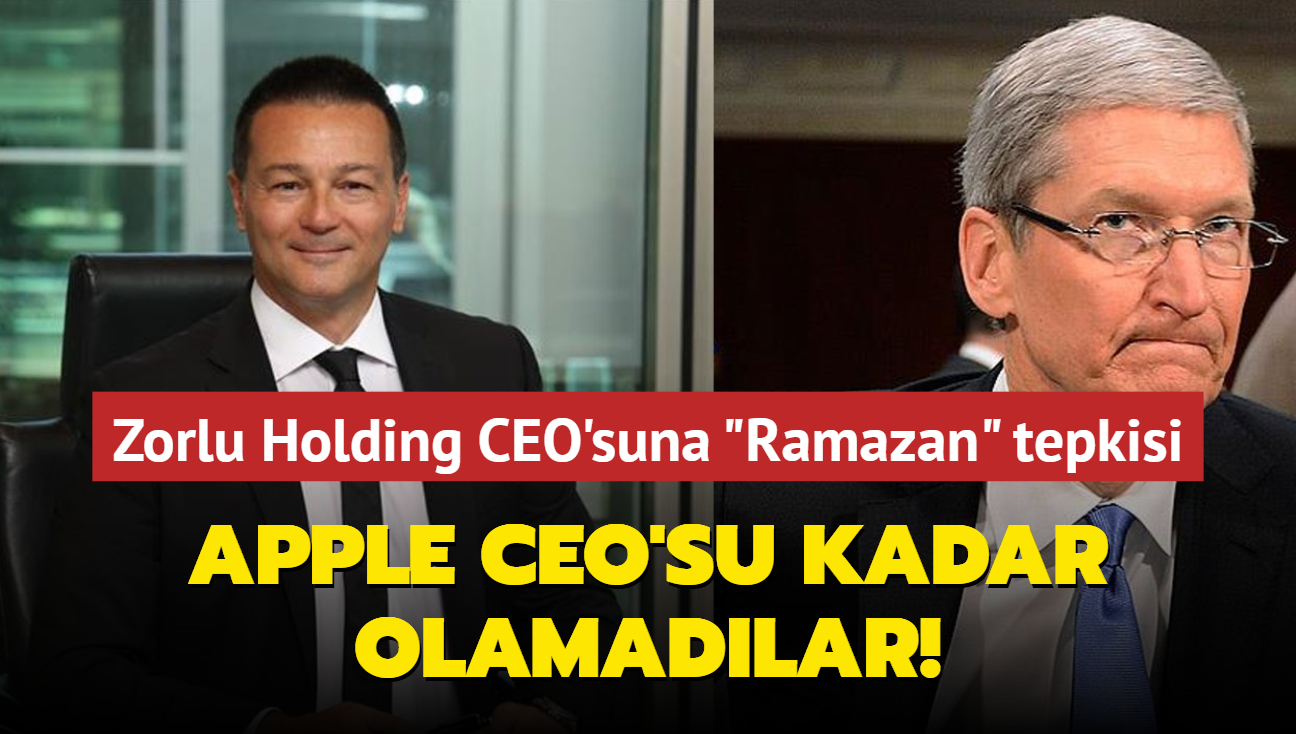 Apple CEO'su kadar olamadlar... Zorlu Holding CEO'suna 'Ramazan' tepkisi