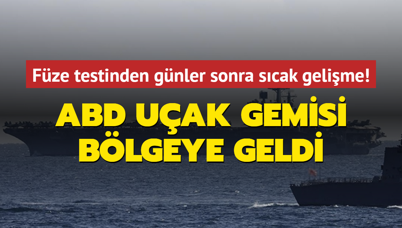 Fze testinden gnler sonra scak gelime! ABD uak gemisi blgeye geldi