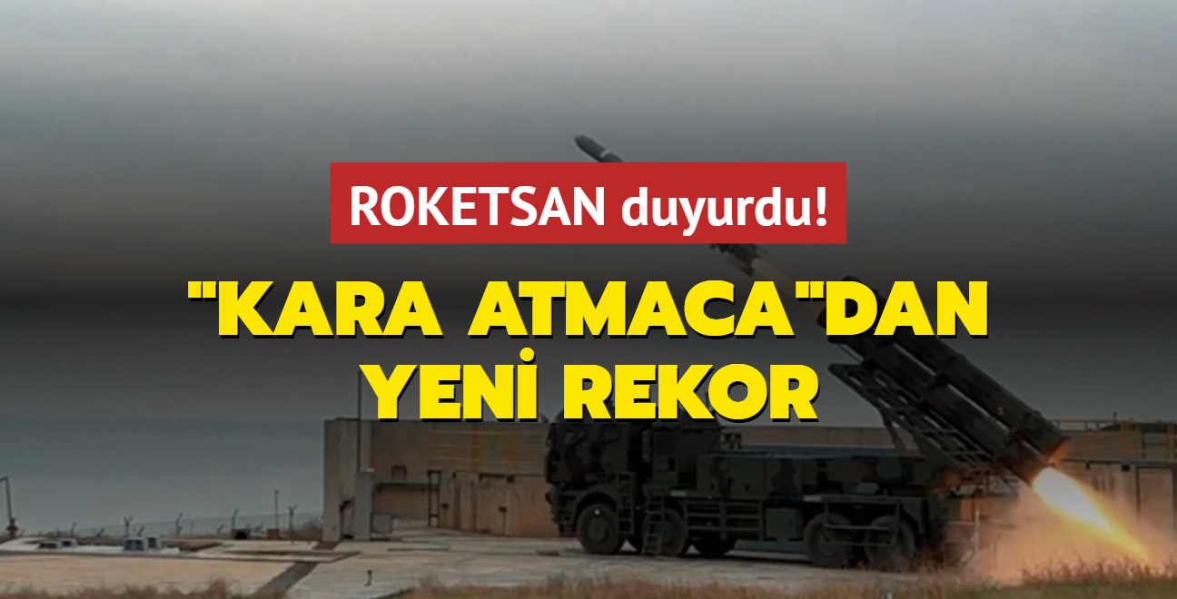 ROKETSAN duyurdu! "Kara Atmaca"dan yeni rekor