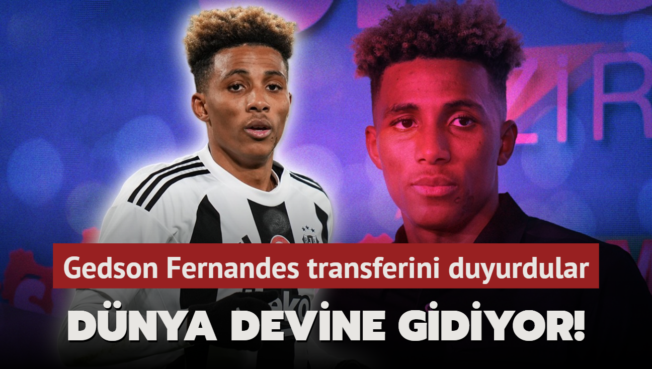 Dnya devine gidiyor! Gedson Fernandes transferini duyurdular