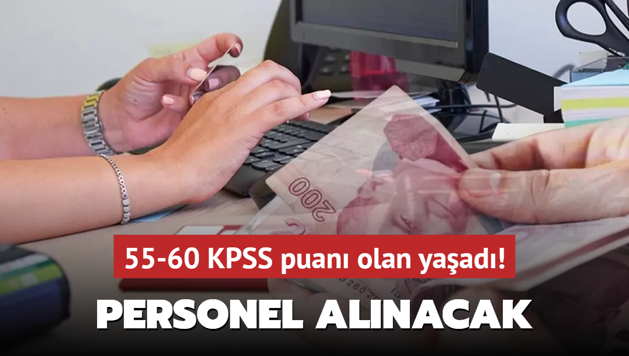 Resmen akland: 55-60 KPSS puan olan yaad! Personel alm yaplacak