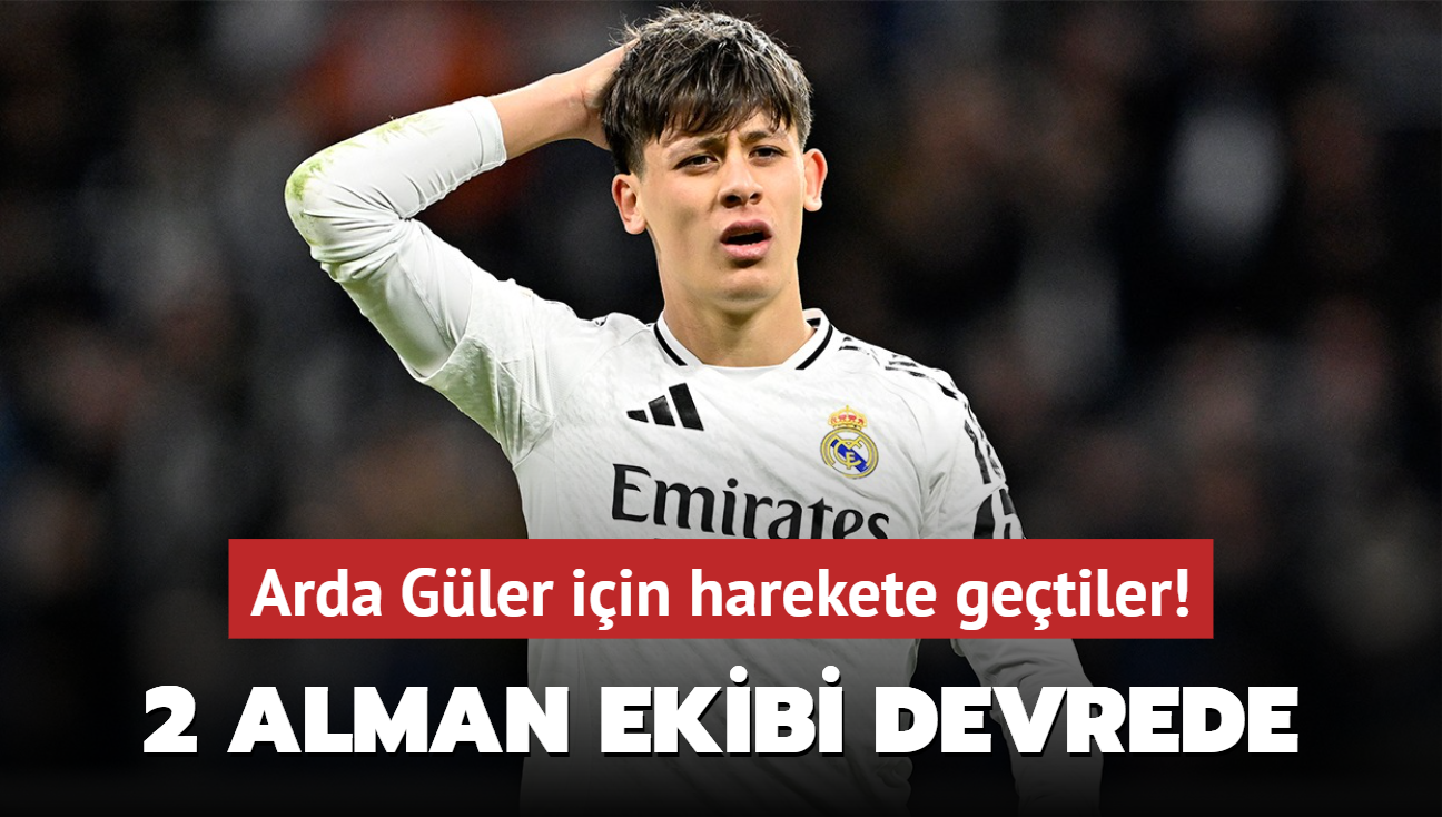 2 Alman ekibi devrede! Arda Gler iin harekete getiler