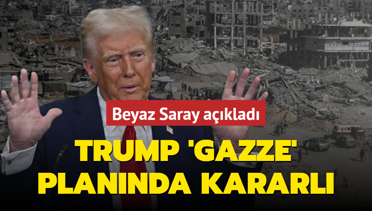 Beyaz Saray aklad: Trump 'Gazze' plannda kararl