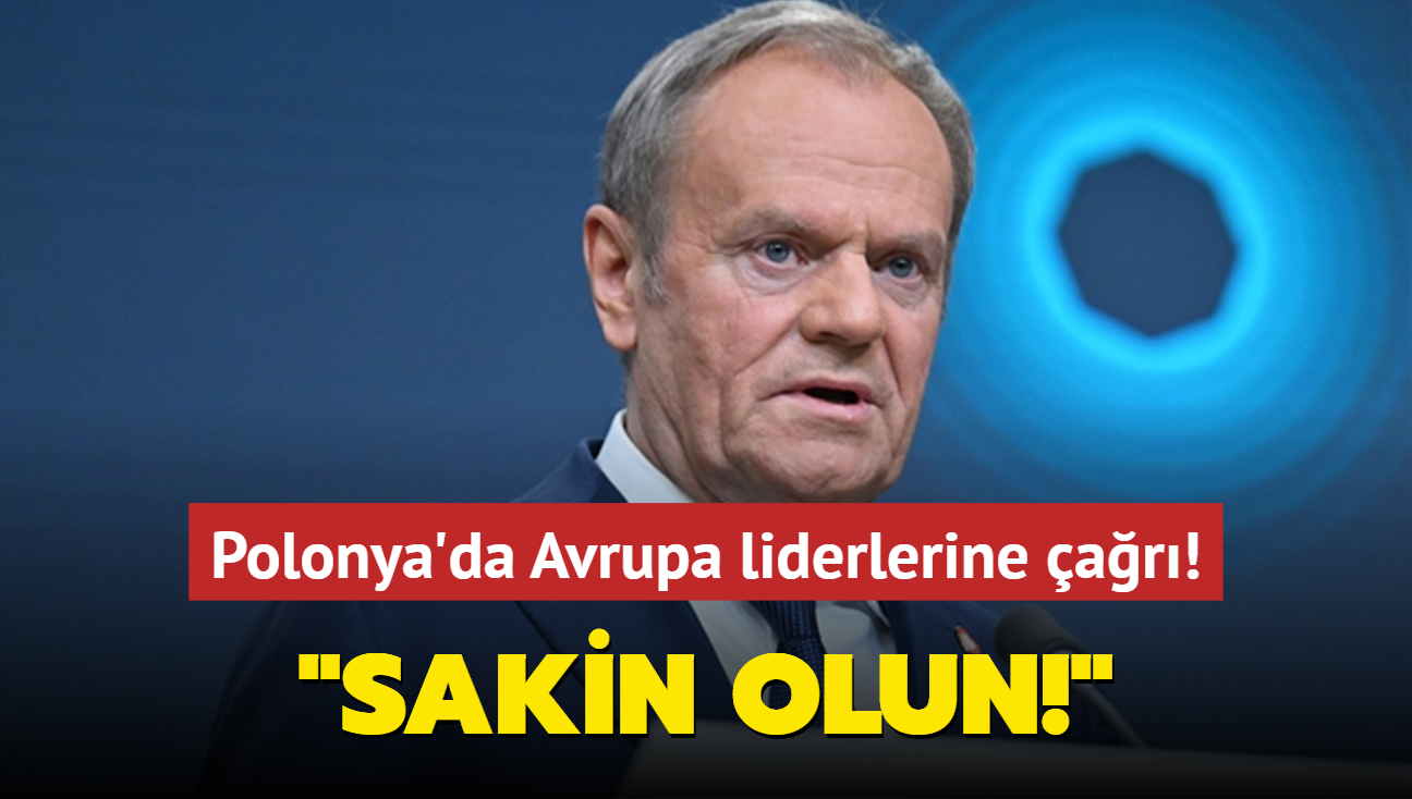 Polonya'da Avrupa liderlerine ar: Sakin olun!