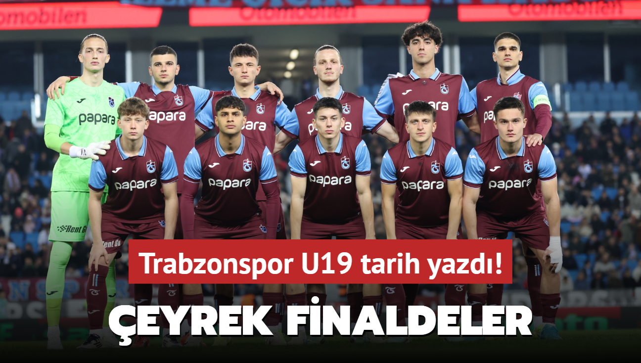 Trabzonspor U19 tarih yazd! eyrek finale ykseldiler