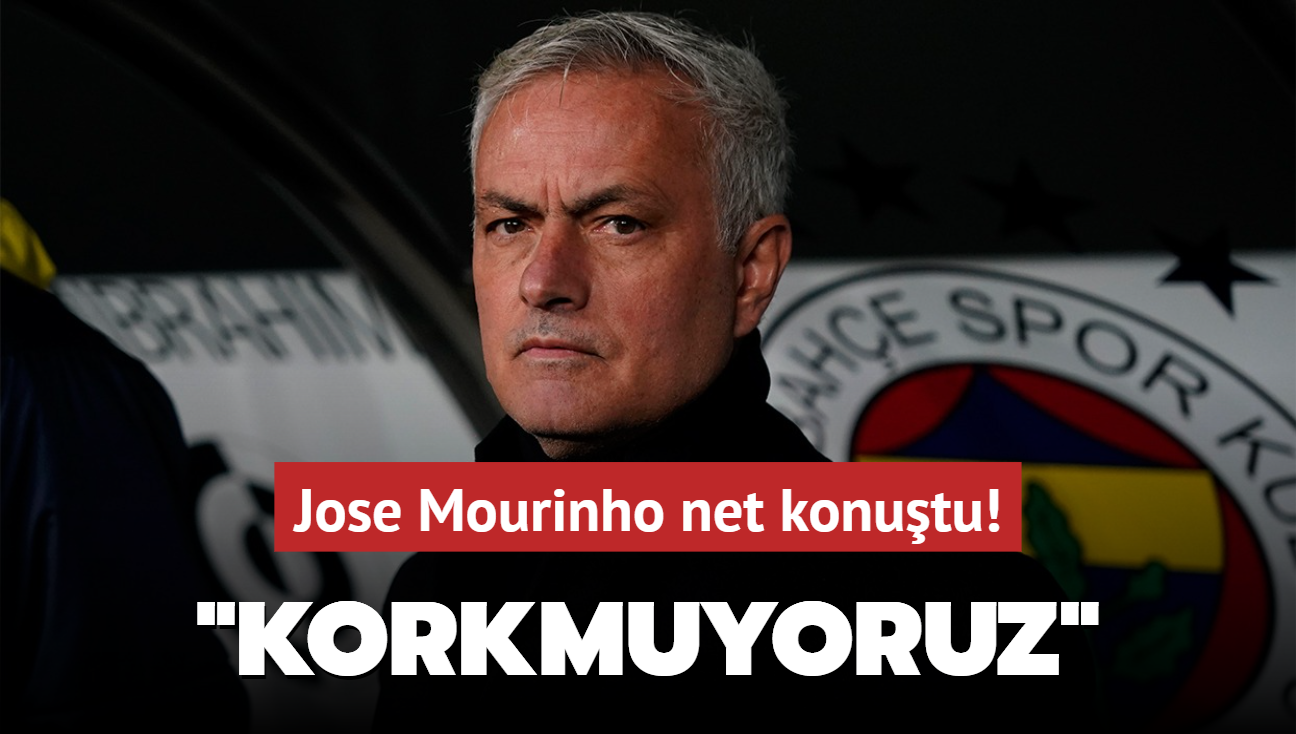 Jose Mourinho net konutu! "Korkmuyoruz"