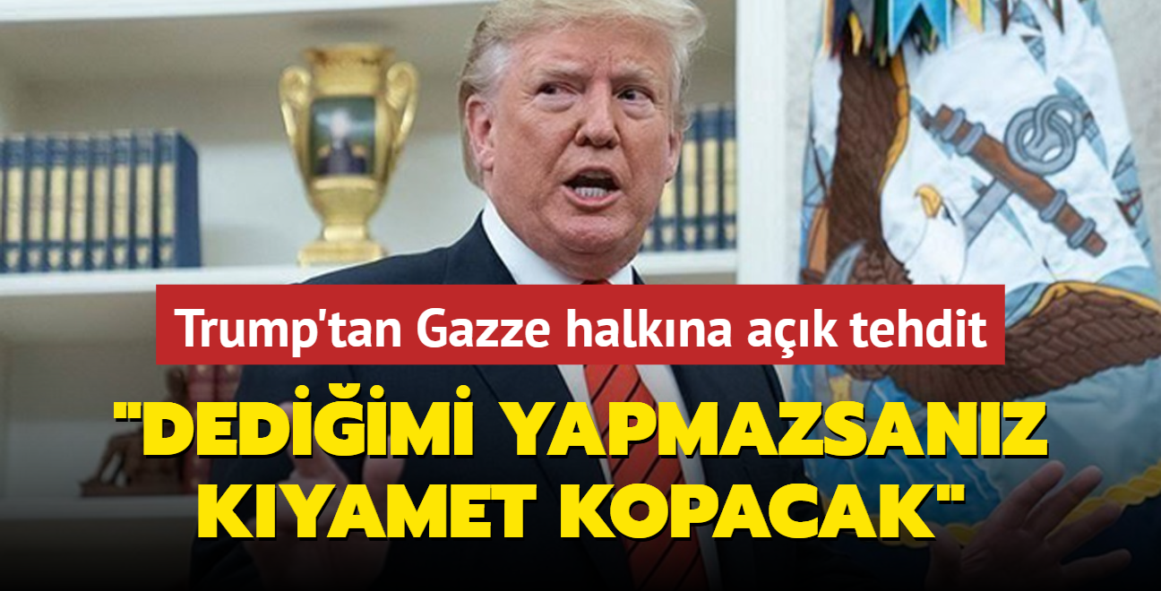 Trump'tan Gazze halkna ak tehdit: Dediimi yapmazsanz kyamet kopacak