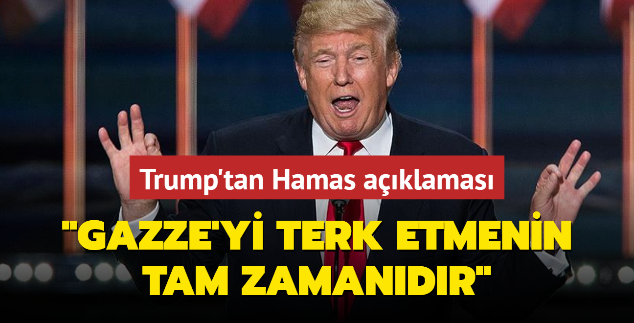 Trump'tan Hamas aklamas: Gazze'yi terk etmenin tam zamandr