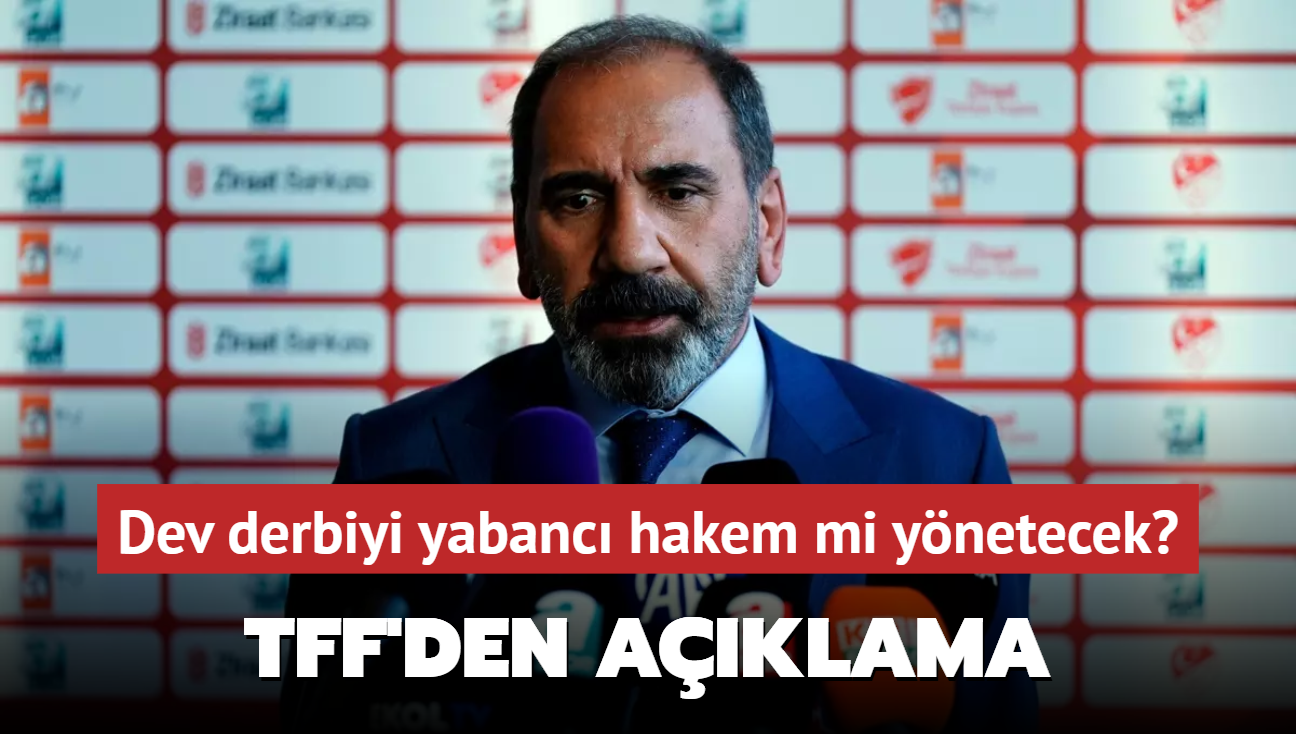 Trkiye Kupas'ndaki Fenerbahe-Galatasaray derbisini yabanc hakem mi ynetecek" TFF'den aklama