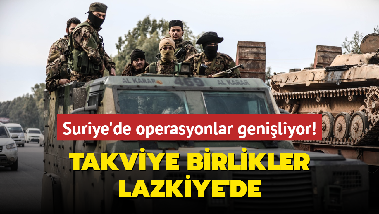 Takviye birlikler Lazkiye'de... Suriye'de operasyonlar geniliyor!