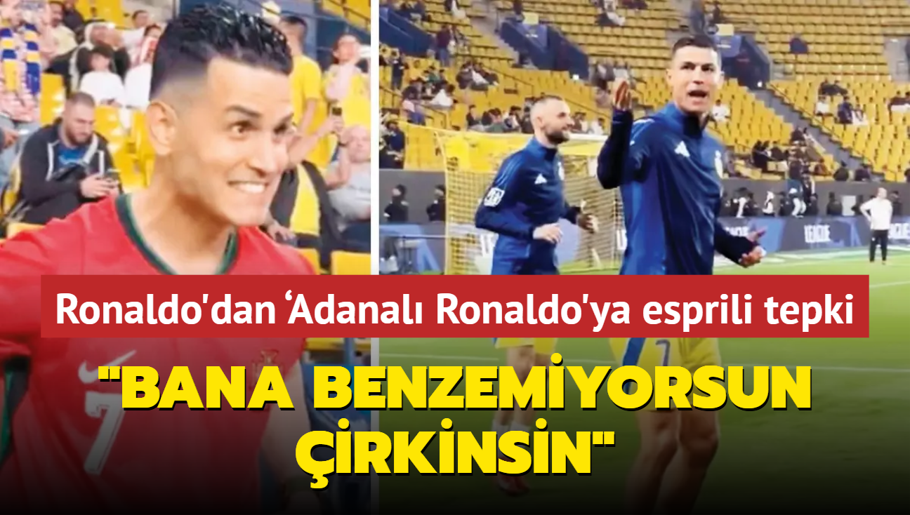 Cristiano Ronaldo'dan Adanal Ronaldo'ya esprili tepki: Bana benzemiyorsun, irkinsin