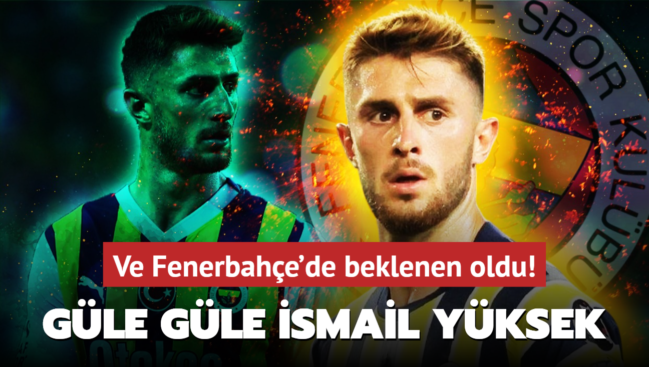 Ve Fenerbahe'de beklenen oldu! Gle gle smail Yksek: te yeni adresi