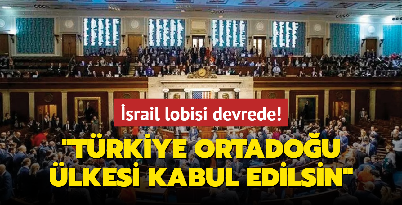 srail lobisi devrede! "Trkiye Ortadou lkesi kabul edilsin"