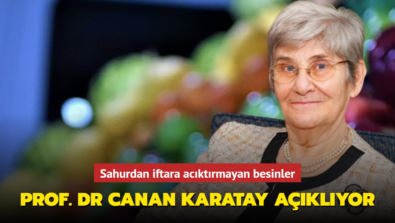 Sahurdan iftara acktrmyor! 12 saat tok tutan mide kazndrmayan besinleri Prof. Dr Canan Karatay aklyor