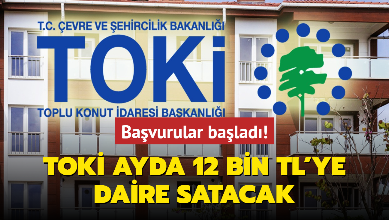 Bavurular balad: Ayda 12 bin TL'ye daire imkan! TOK 2+1 ve 3+1 konut satacak...