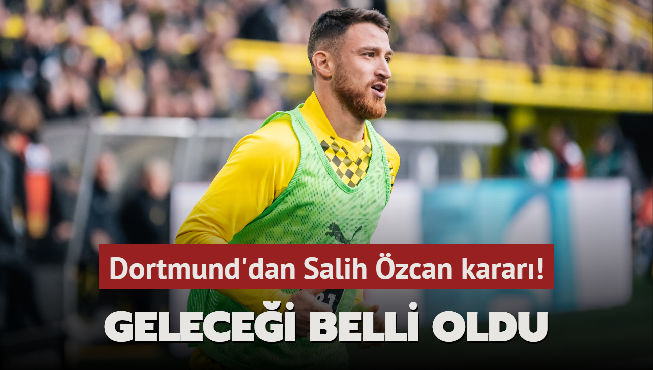 Dortmund'dan Salih zcan karar! Gelecei belli oldu