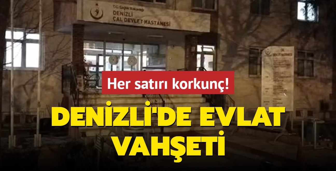 Her satr korkun! Denizli'de evlat vaheti