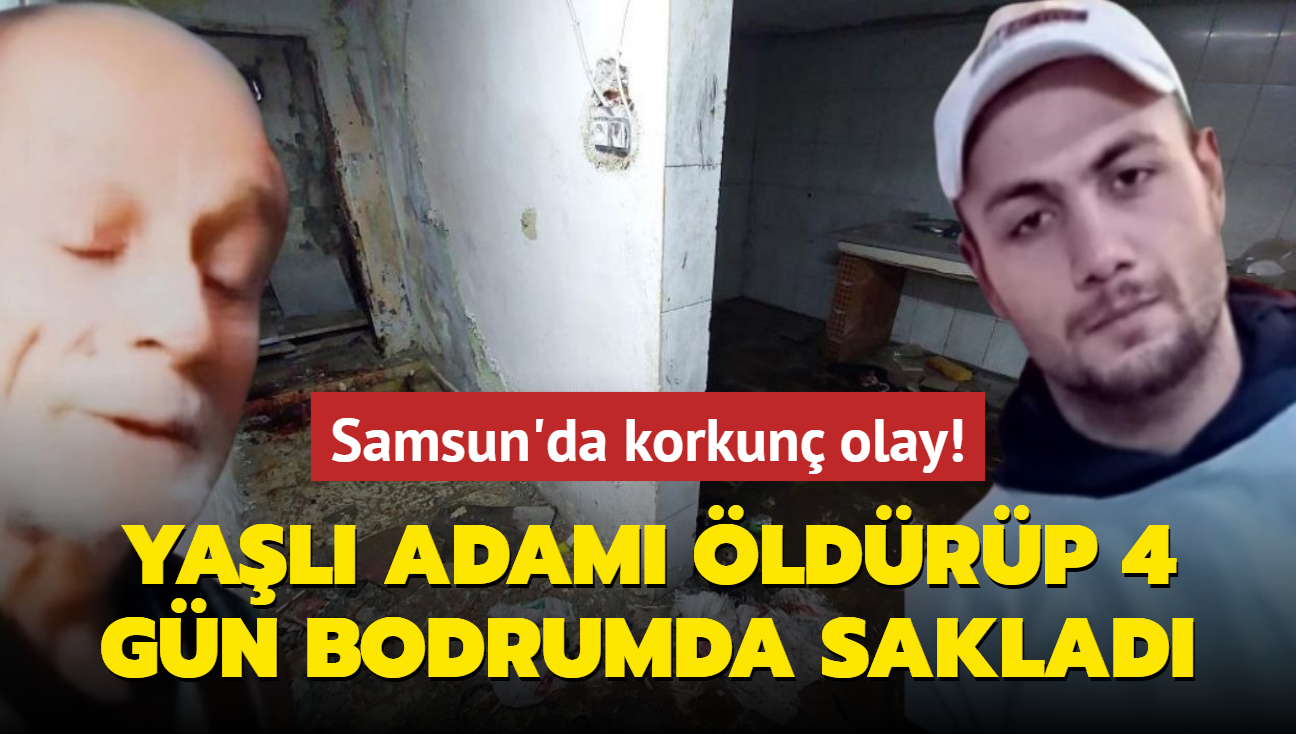 Samsun'da korkun olay! Yal adam ldrp 4 gn bodrumda saklad