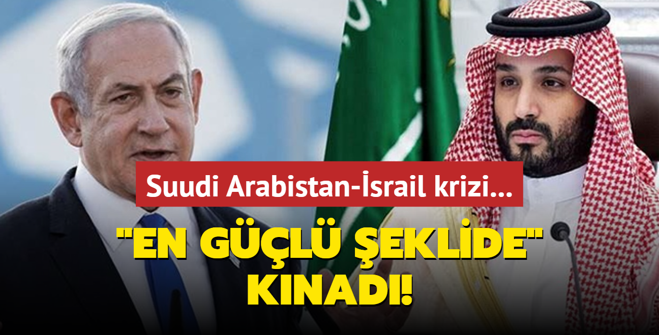 Suudi Arabistan-srail krizi... 'En gl eklide' knad