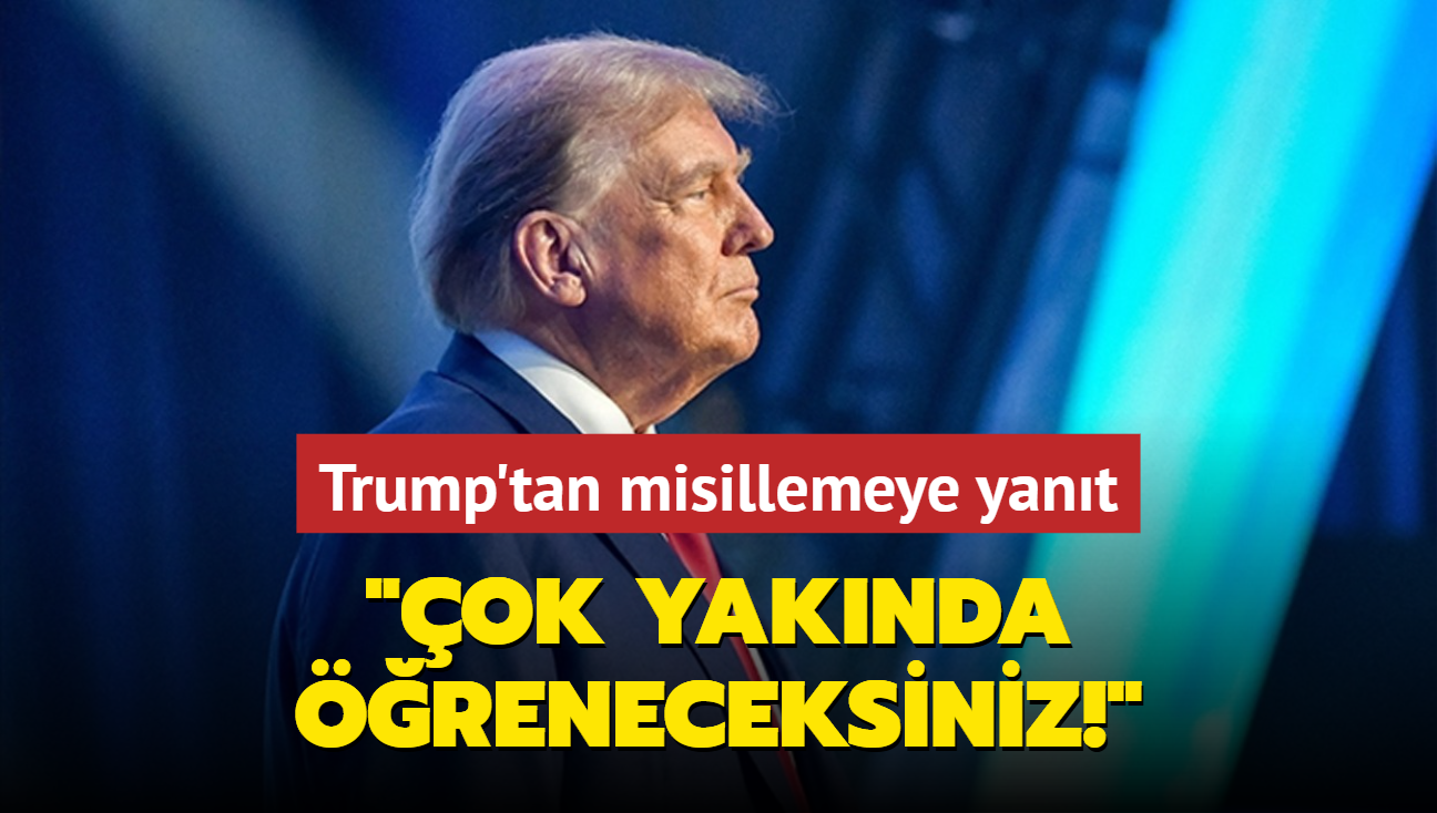 Trump'tan misillemeye yant: ok yaknda reneceksiniz!