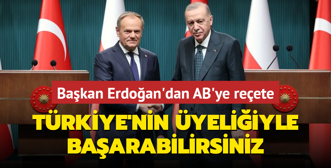 Bakan Erdoan'dan AB'ye ar: Trkiye'nin tam yeliiyle baarabilir