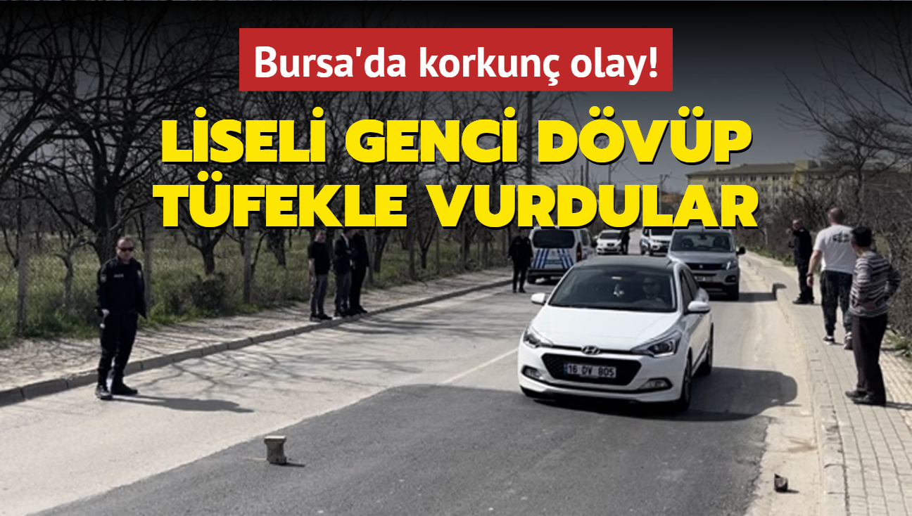 Bursa'da korkun olay! Liseli genci dvp pompal tfekle vurdular