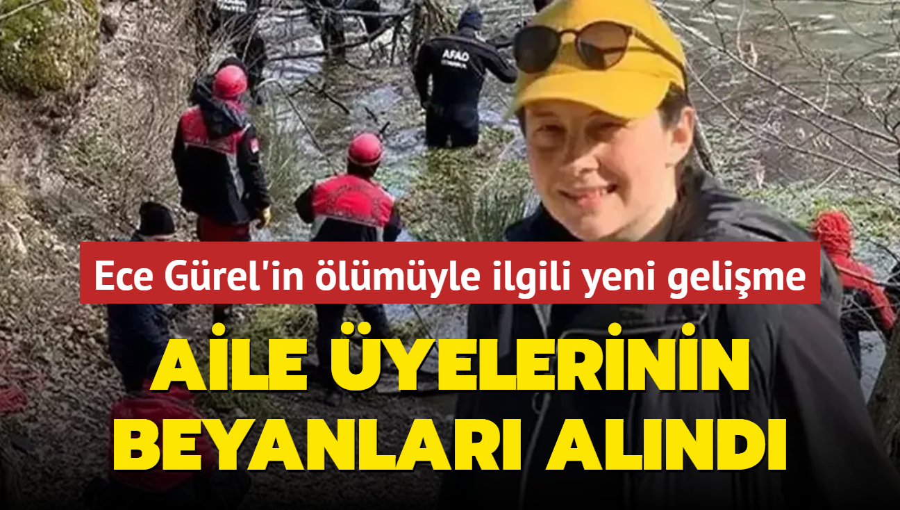 Ece Grel'in lmyle ilgili yeni gelime! Aile yelerinin beyanlar alnd