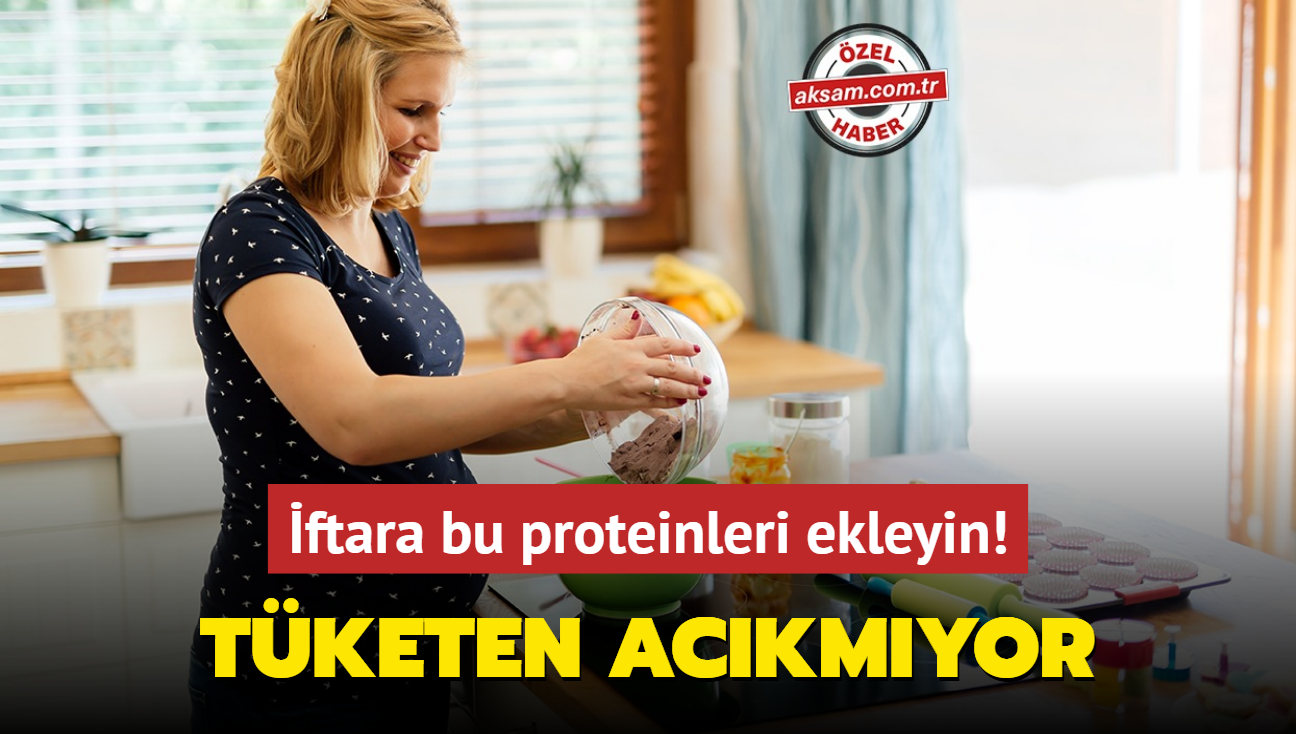 ftara bu proteinleri ekleyin! Hamileler ve emziren anneler bile tketince ackmyor