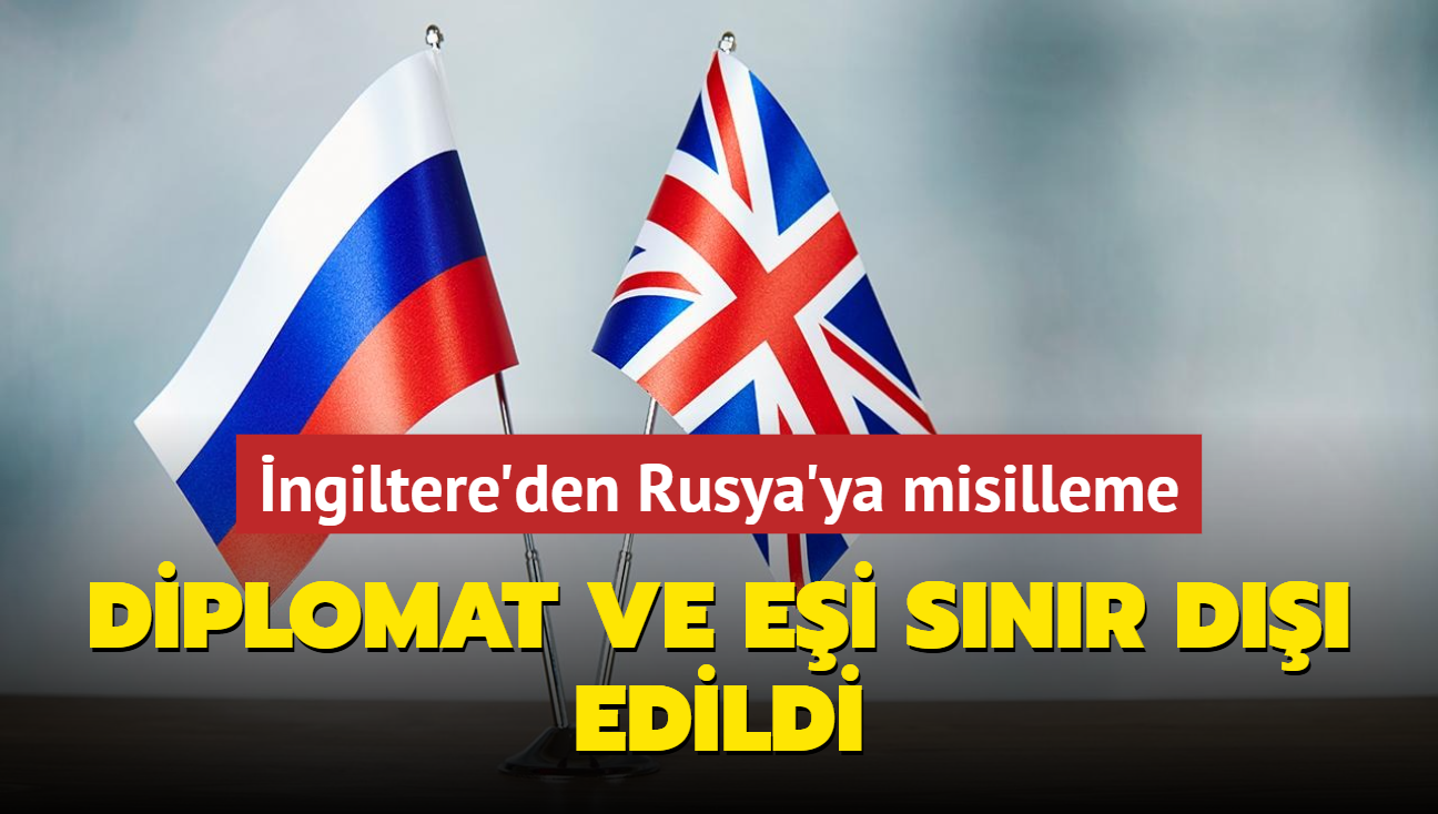 ngiltere'den Rusya'ya misilleme: Diplomat ve ei snr d edildi