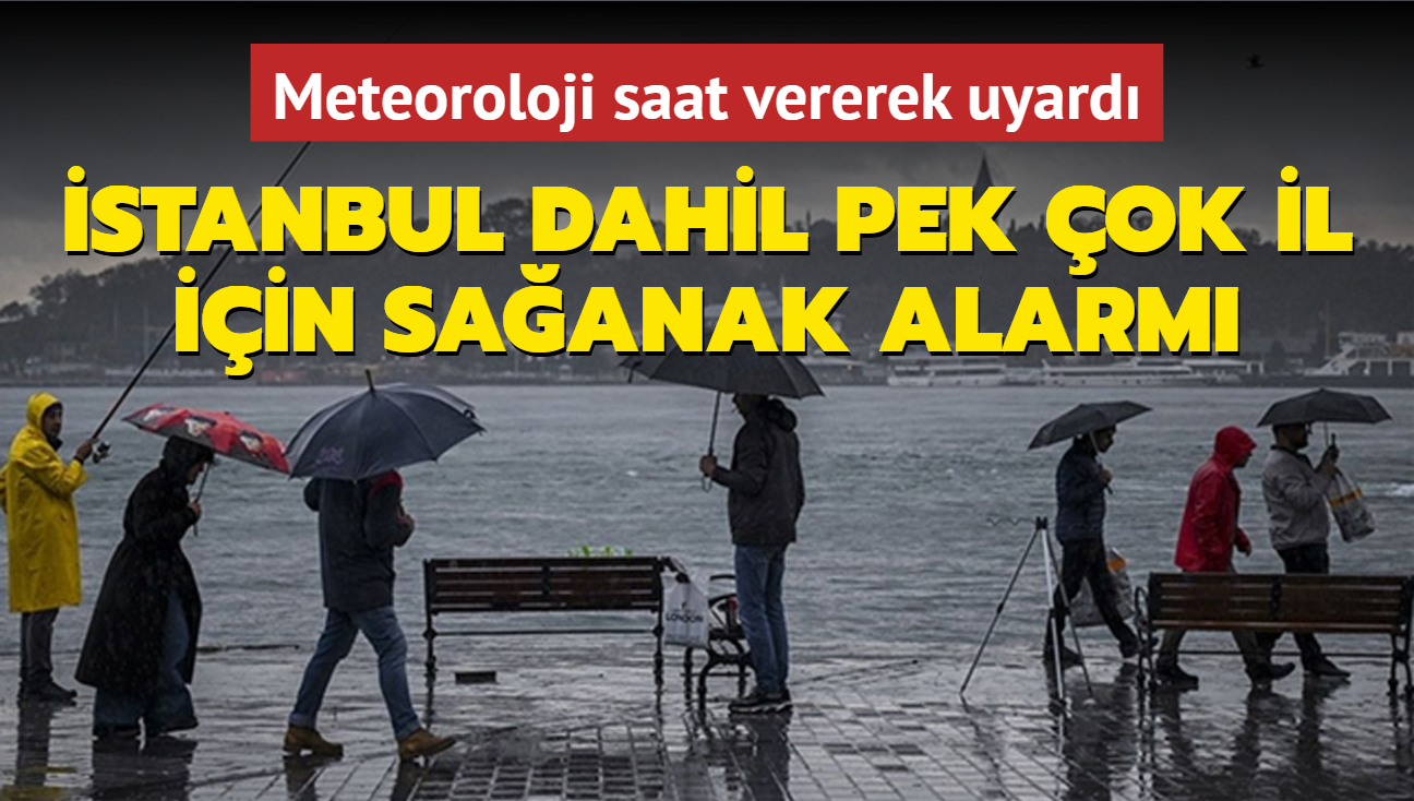 Meteoroloji saat vererek uyard: stanbul dahil pek ok il iin saanak alarm