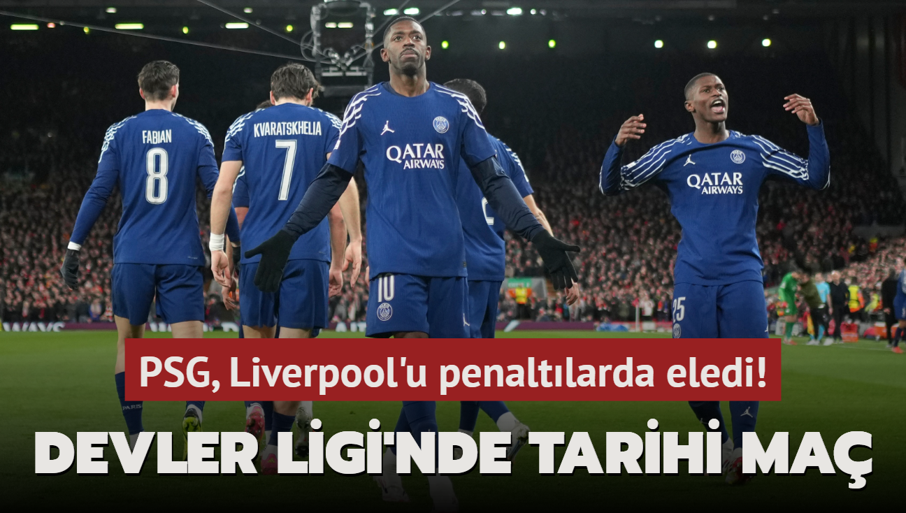 ampiyonlar Ligi'nde tarihi ma! PSG, Liverpool'u penaltlarda eledi