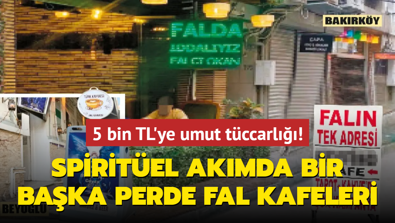 5 bin TL'ye umut tccarl! Spiritel akmda bir baka perde fal kafeleri