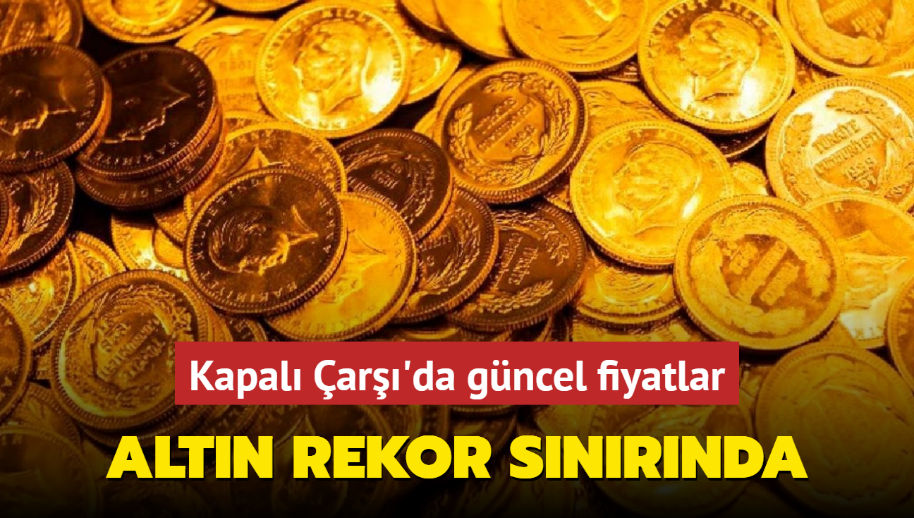 Altn fiyatlar ne kadar" Gram altn ka lira" te Kapal ar'da 13 Mart 2025 gncel altn kuru fiyatlar (CANLI)