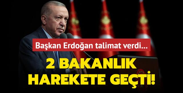 Bakan Erdoan talimat verdi... 2 bakanlk harekete geti!