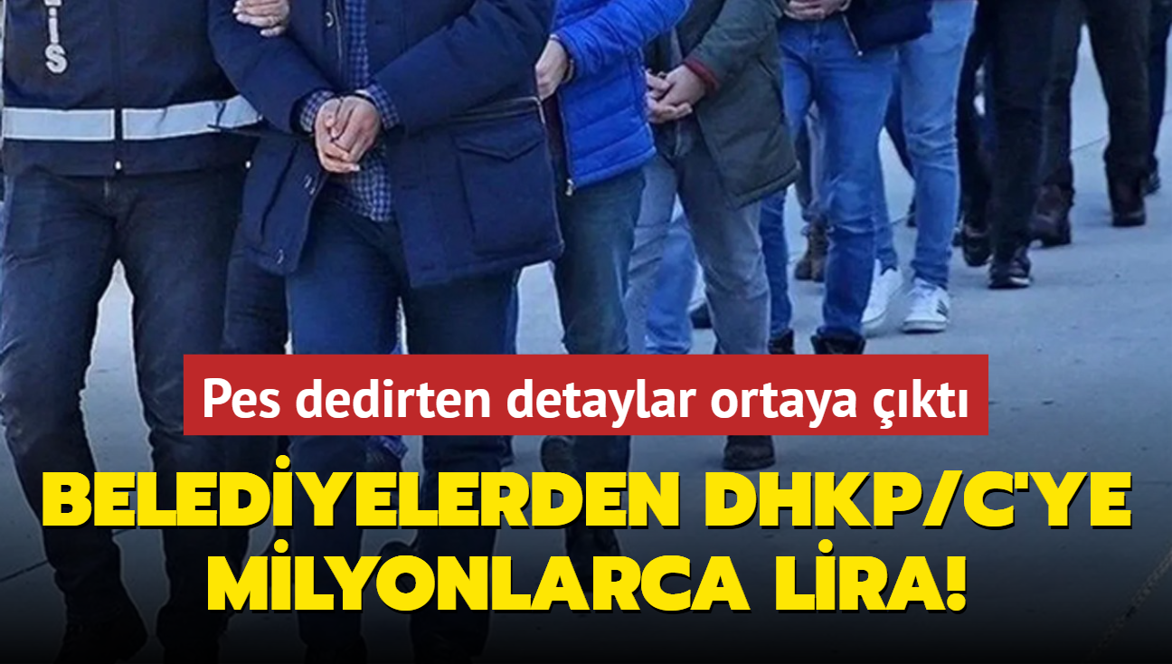 Belediyelerden DHKP/C'ye milyonlarca lira! Pes dedirten detaylar ortaya kt