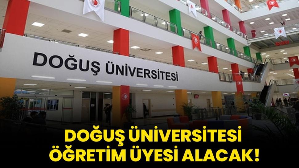 Doğuş Üniversitesi Öğretim Üyesi alacak!