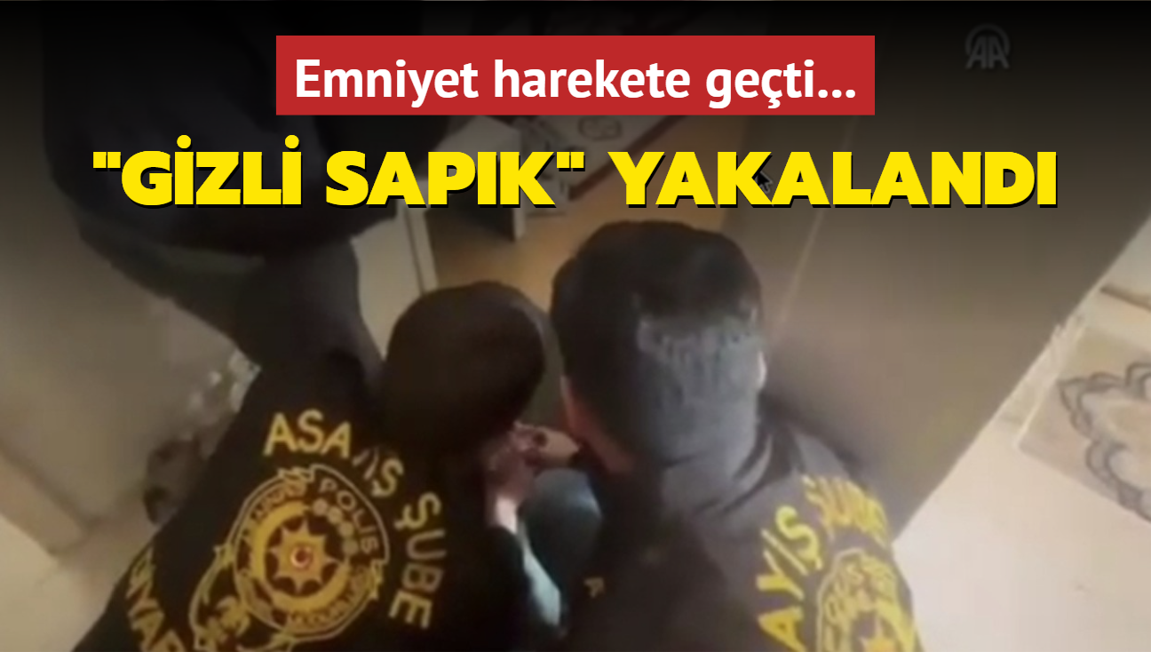 Emniyet harekete geti... "Gizli sapk" yakaland