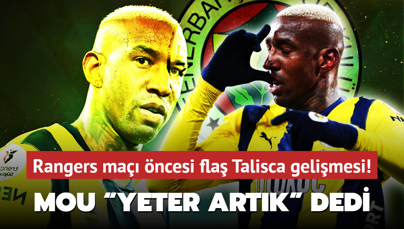 Rangers-Fenerbahe ma ncesi fla Anderson Talisca gelimesi! Jose Mourinho Yeter artk dedi