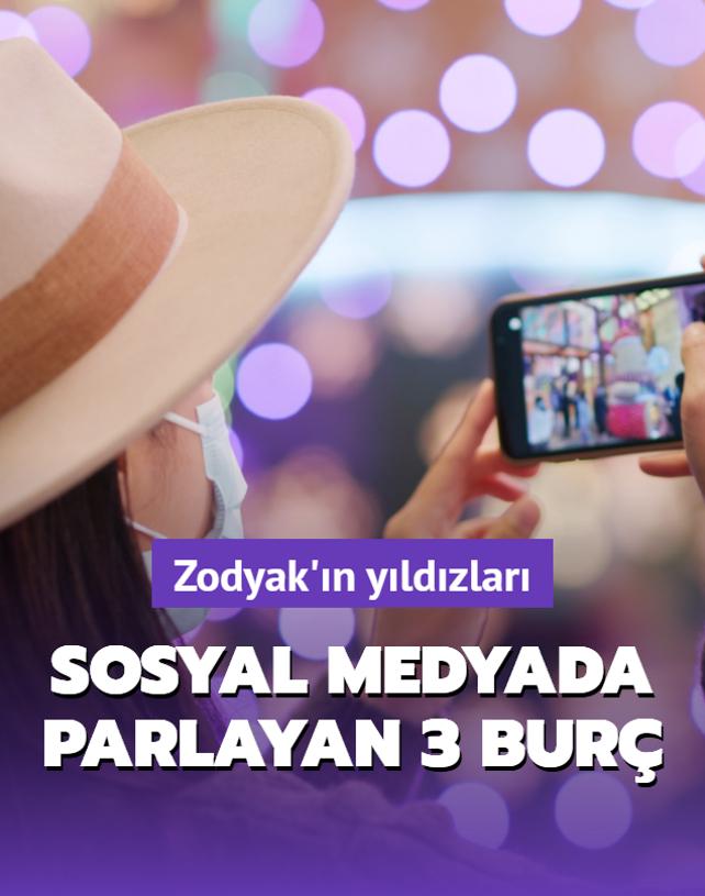 Sosyal medyada parlayan 3 bur! Zodyak'n yldzlar