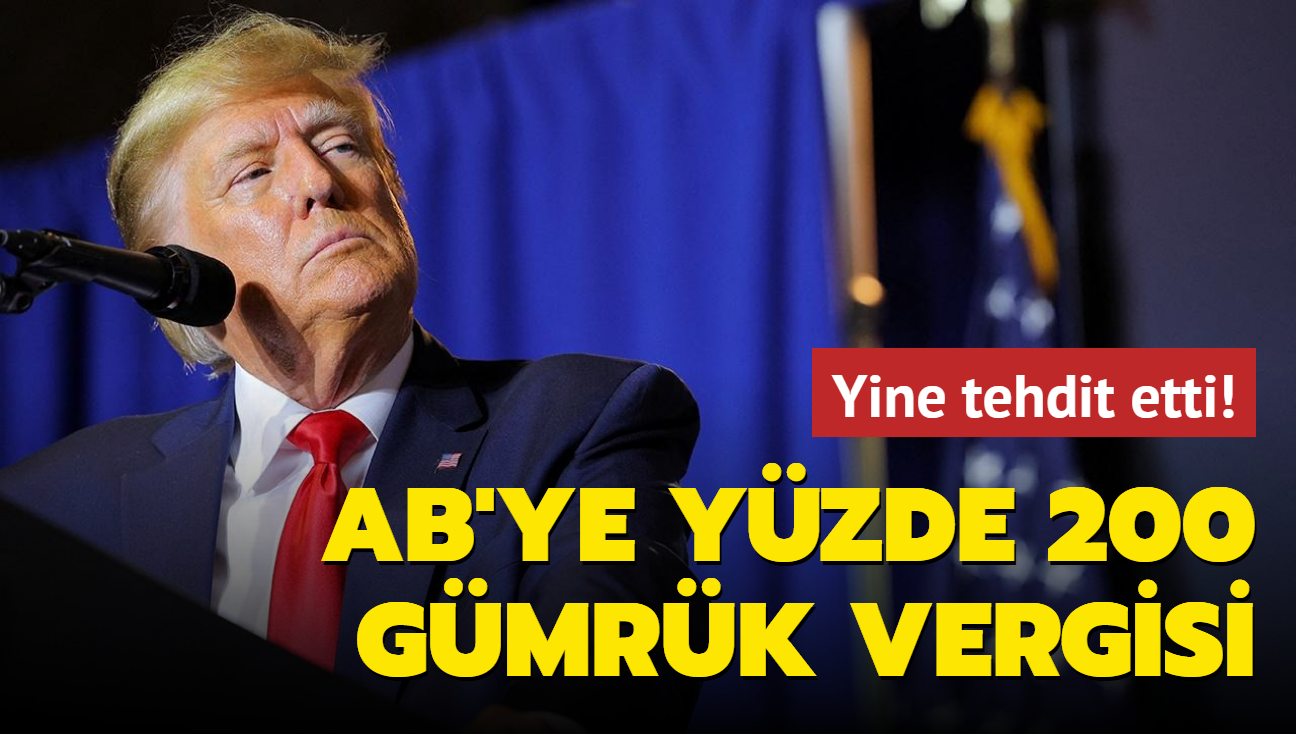 Trump'tan AB'ye yzde 200 gmrk vergisi tehdidi