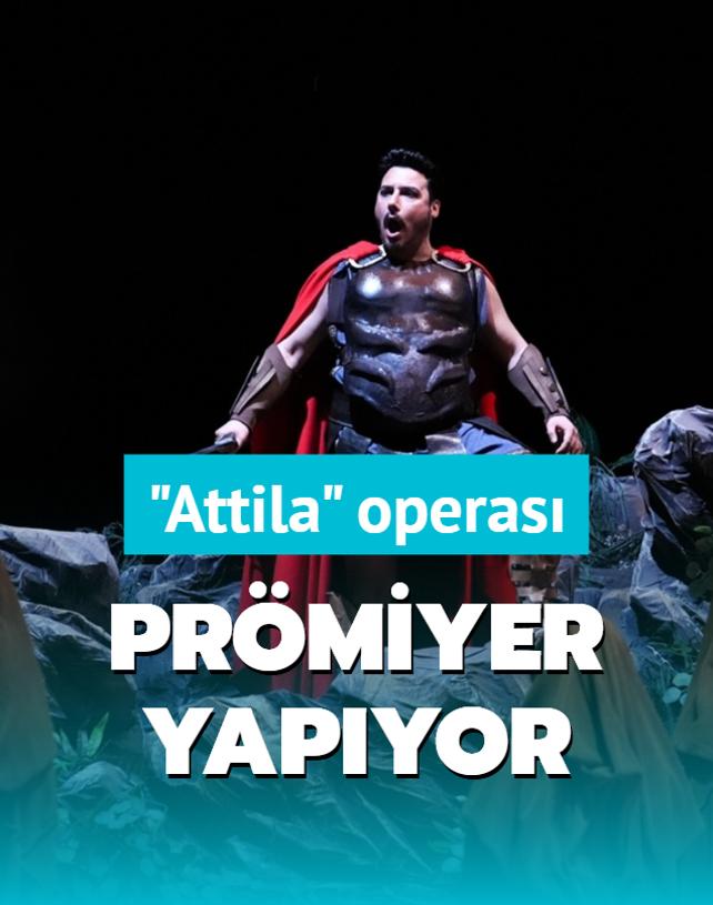 Attila operas zmirli seyircisi ile buluacak