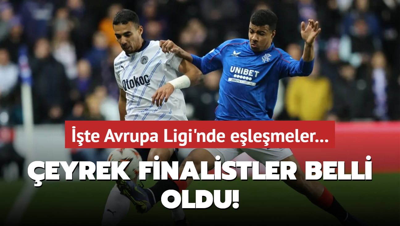 eyrek finalistler belli oldu! te Avrupa Ligi'nde elemeler...