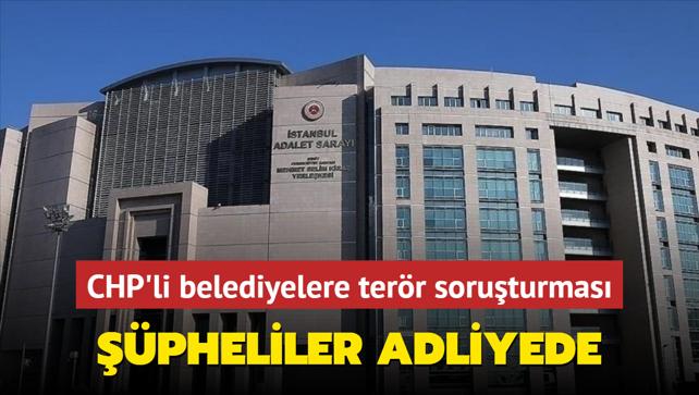 CHP'li belediyelere terr soruturmas... pheliler adliyede