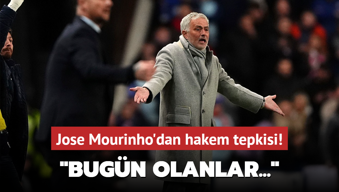 Jose Mourinho'dan hakem tepkisi! "Bugn olanlar..."